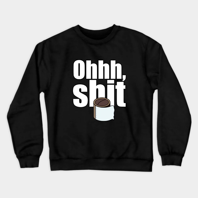 Oh, shit. No toilet paper Crewneck Sweatshirt by APDesign